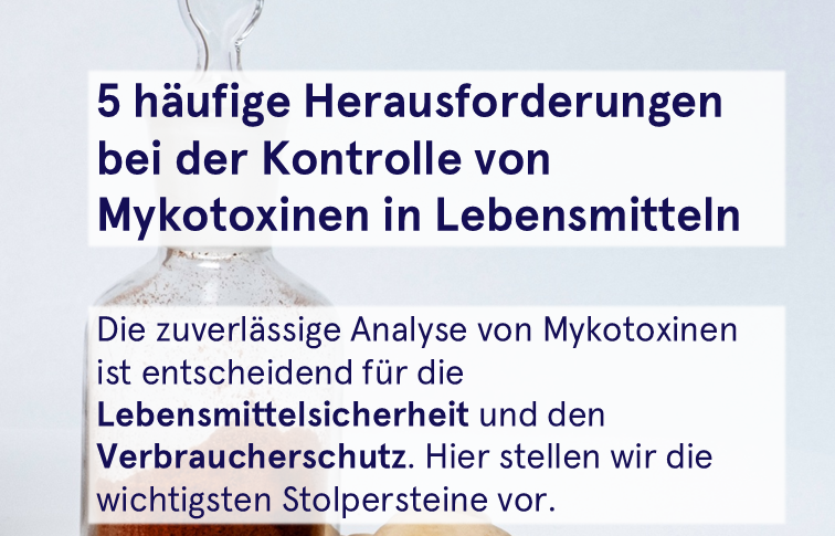 5 häufige Herausforderungen bei der Kontrolle von Mykotoxinen